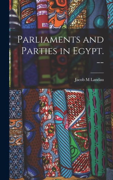 Parliaments And Parties In Egypt. --