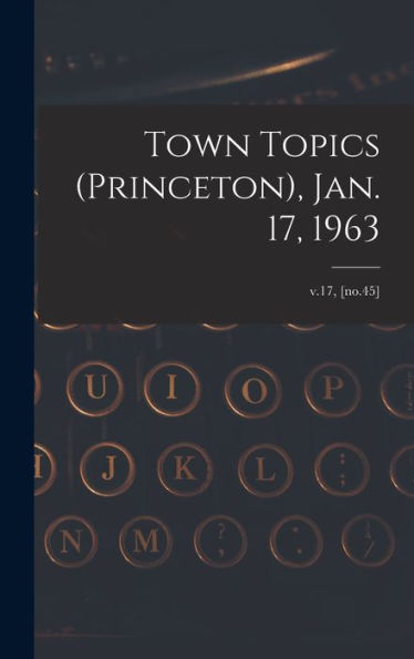 Town Topics (Princeton), Jan. 17, 1963; V.17, [No.45]