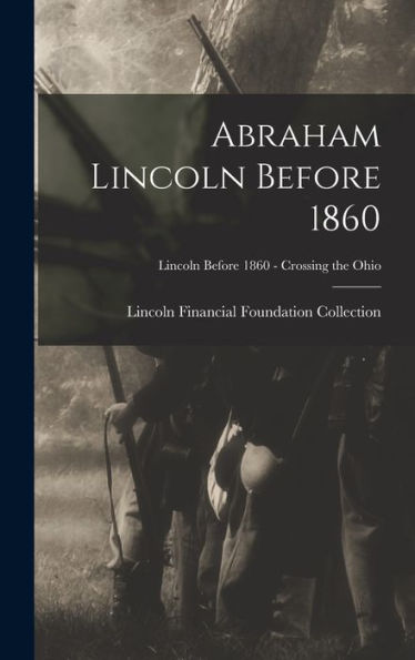 Abraham Lincoln Before 1860; Lincoln Before 1860 - Crossing The Ohio