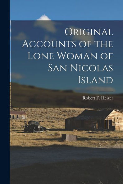 Original Accounts Of The Lone Woman Of San Nicolas Island