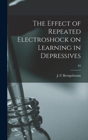 The Effect Of Repeated Electroshock On Learning In Depressives; 84