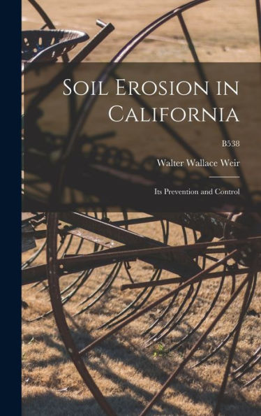 Soil Erosion In California: Its Prevention And Control; B538