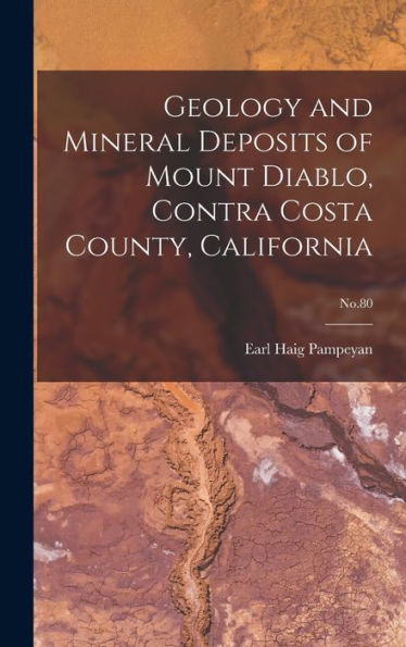Geology And Mineral Deposits Of Mount Diablo, Contra Costa County, California; No.80