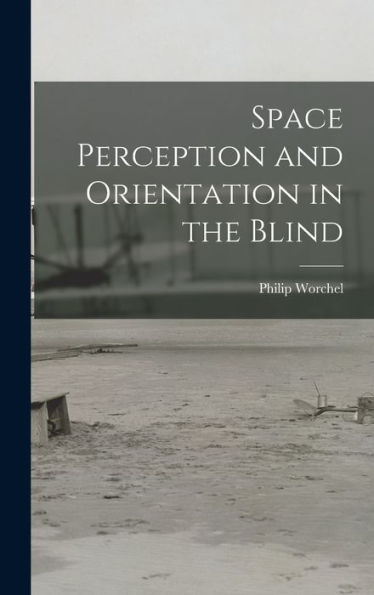 Space Perception And Orientation In The Blind