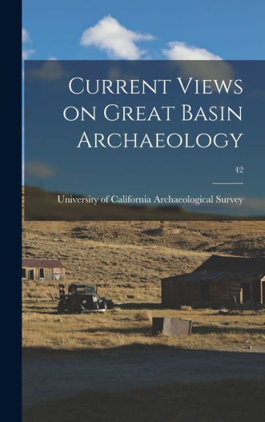 Current Views On Great Basin Archaeology; 42
