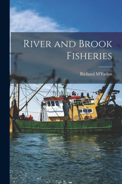 River And Brook Fisheries [Microform]