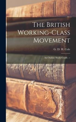 The British Working-Class Movement: An Outline Study-Guide. --