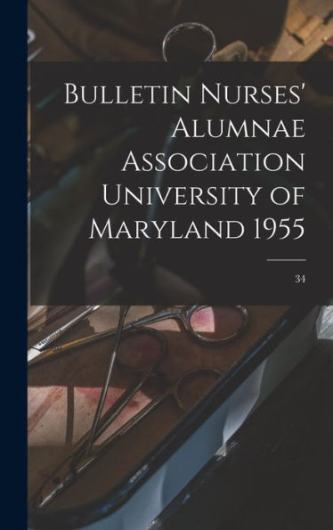 Bulletin Nurses' Alumnae Association University Of Maryland 1955; 34