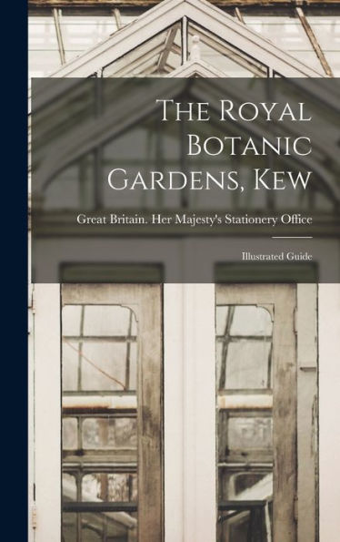The Royal Botanic Gardens, Kew: Illustrated Guide