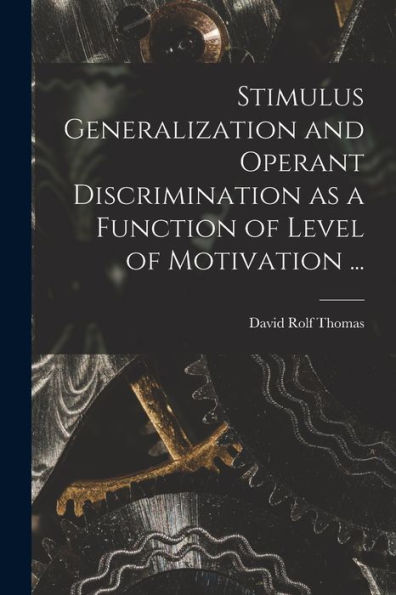 Stimulus Generalization And Operant Discrimination As A Function Of Level Of Motivation ...