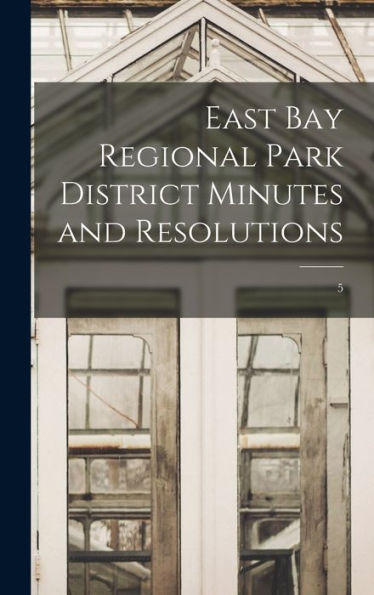 East Bay Regional Park District Minutes And Resolutions; 5