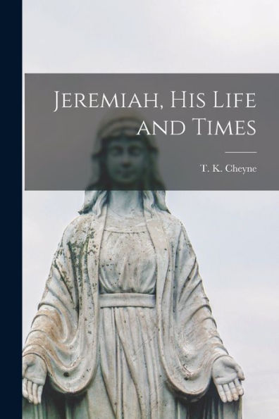 Jeremiah, His Life And Times