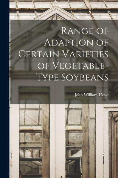 Range Of Adaption Of Certain Varieties Of Vegetable-Type Soybeans
