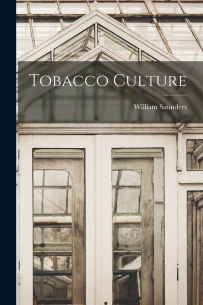 Tobacco Culture [Microform]