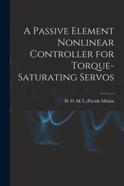 A Passive Element Nonlinear Controller For Torque-Saturating Servos