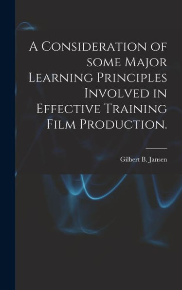 A Consideration Of Some Major Learning Principles Involved In Effective Training Film Production.