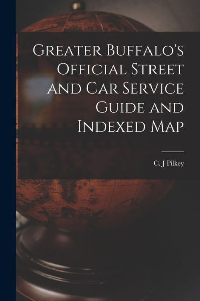 Greater Buffalo'S Official Street And Car Service Guide And Indexed Map