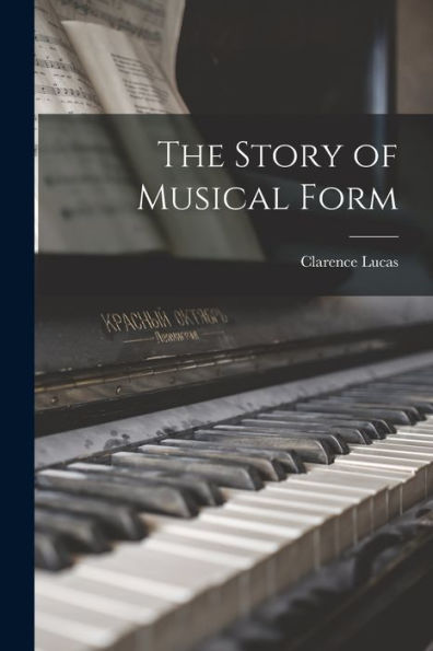 The Story Of Musical Form [Microform]