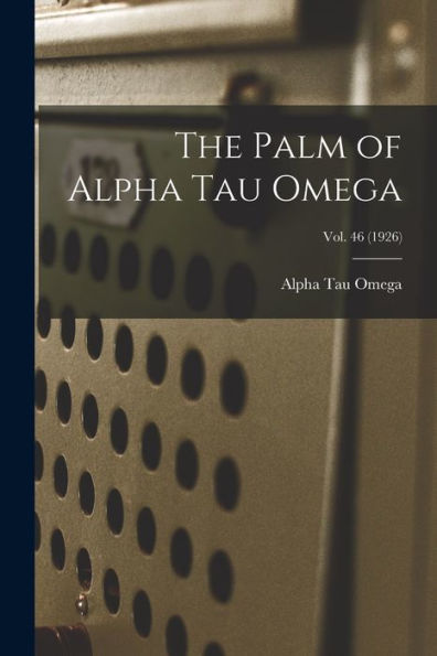 The Palm Of Alpha Tau Omega; Vol. 46 (1926)
