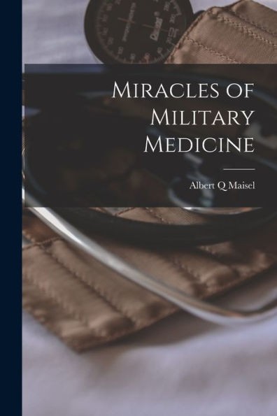 Miracles Of Military Medicine