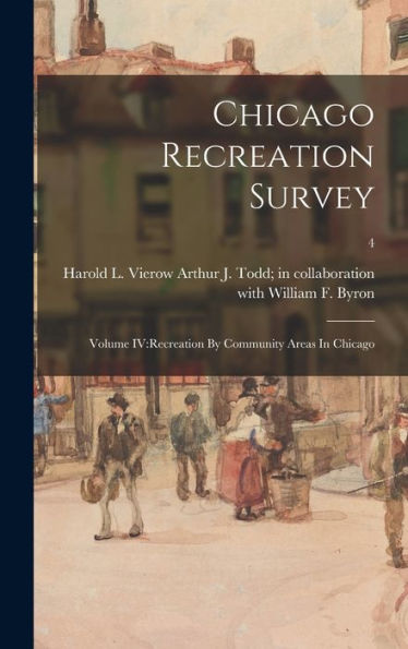 Chicago Recreation Survey: Volume Iv: Recreation By Community Areas In Chicago; 4