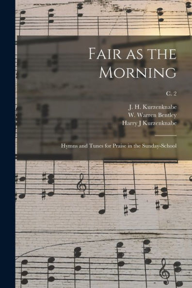 Fair As The Morning: Hymns And Tunes For Praise In The Sunday-School; C. 2