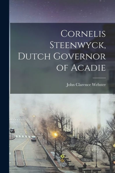 Cornelis Steenwyck, Dutch Governor Of Acadie