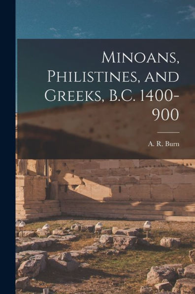 Minoans, Philistines, And Greeks, B.C. 1400-900