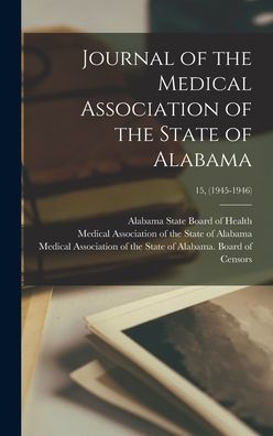 Journal Of The Medical Association Of The State Of Alabama; 15, (1945-1946)