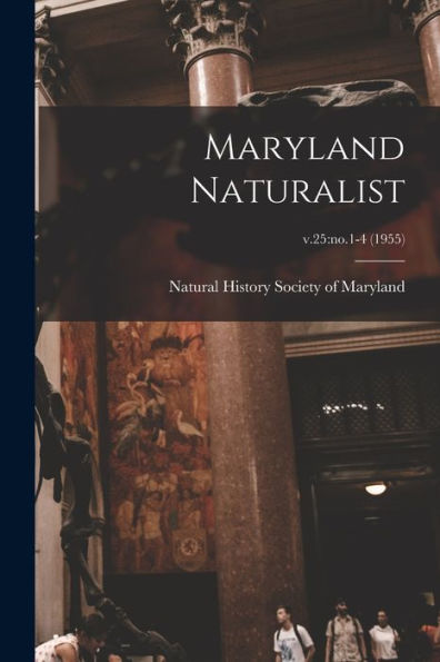 Maryland Naturalist; V.25: No.1-4 (1955)