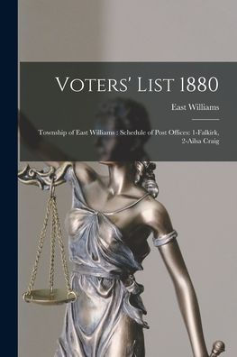 Voters' List 1880 [Microform]: Township Of East Williams: Schedule Of Post Offices: 1-Falkirk, 2-Ailsa Craig