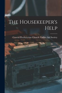 The Housekeeper'S Help [Microform]