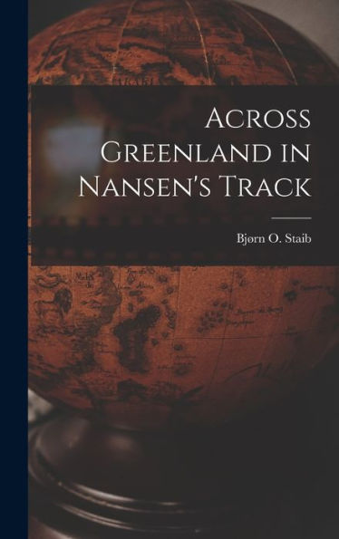 Across Greenland In Nansen'S Track
