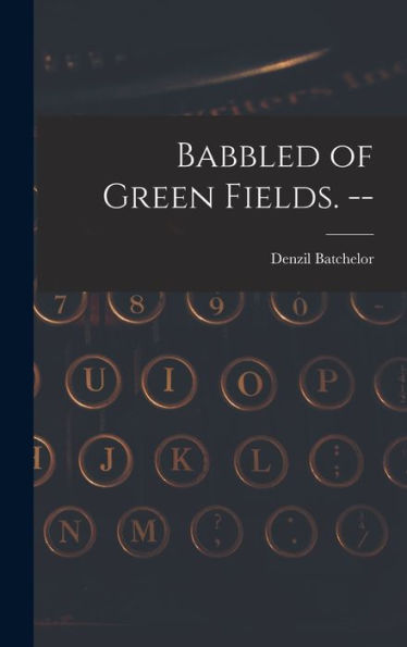 Babbled Of Green Fields. --