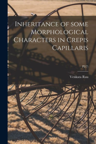 Inheritance Of Some Morphological Characters In Crepis Capillaris; P2(7)