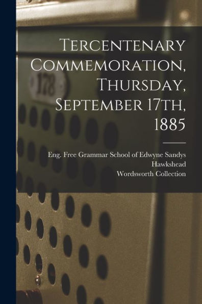 Tercentenary Commemoration, Thursday, September 17Th, 1885