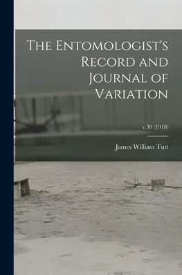 The Entomologist'S Record And Journal Of Variation; V.30 (1918)