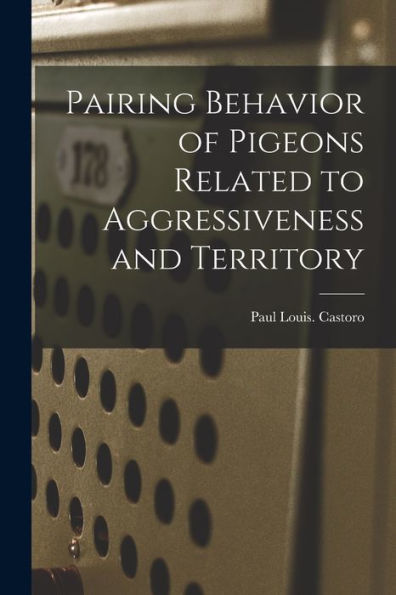 Pairing Behavior Of Pigeons Related To Aggressiveness And Territory