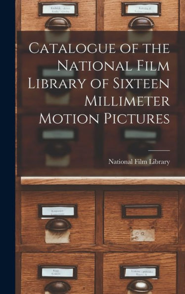 Catalogue Of The National Film Library Of Sixteen Millimeter Motion Pictures