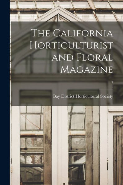 The California Horticulturist And Floral Magazine; 7