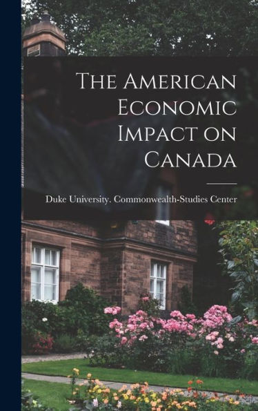 The American Economic Impact On Canada