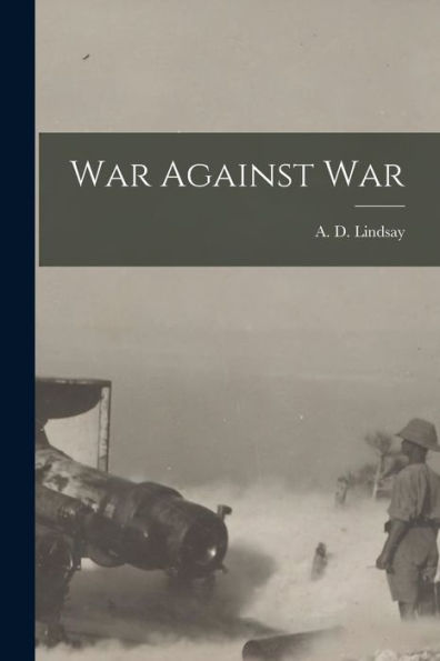 War Against War [Microform]