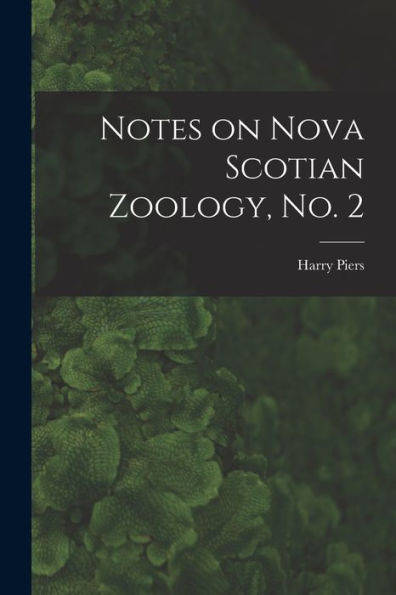 Notes On Nova Scotian Zoology, No. 2 [Microform]