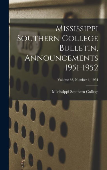 Mississippi Southern College Bulletin, Announcements 1951-1952; Volume 38, Number 4, 1951