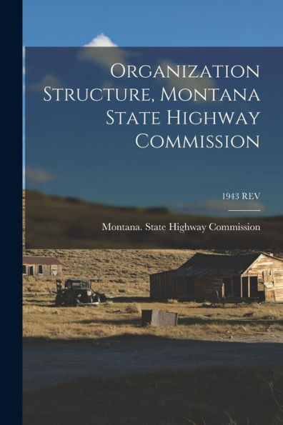 Organization Structure, Montana State Highway Commission; 1943 Rev