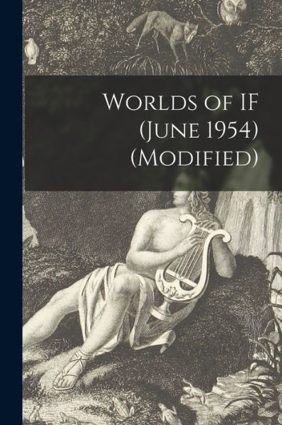 Worlds Of If (June 1954) (Modified)