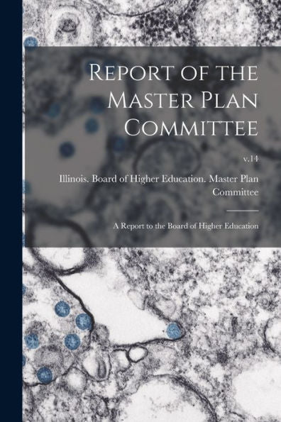 Report Of The Master Plan Committee; A Report To The Board Of Higher Education; V.14
