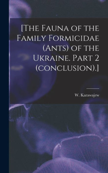 [The Fauna Of The Family Formicidae (Ants) Of The Ukraine. Part 2 (Conclusion).]