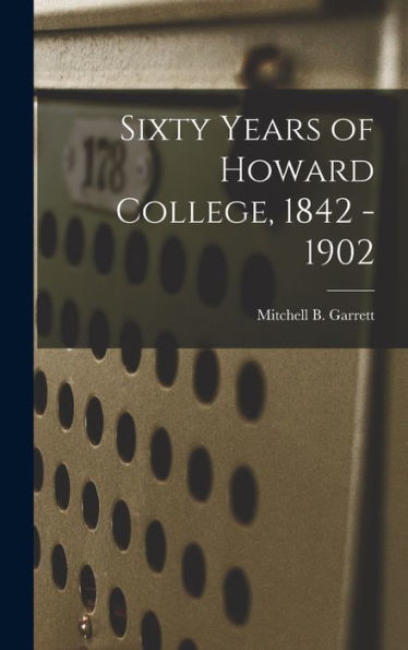 Sixty Years Of Howard College, 1842 - 1902