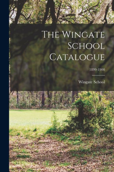 The Wingate School Catalogue; 1899-1900